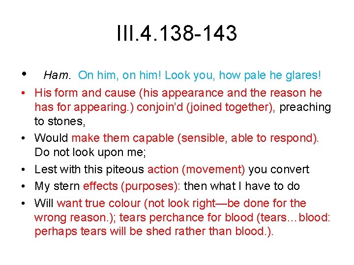 III. 4. 138 -143 • Ham. On him, on him! Look you, how pale
