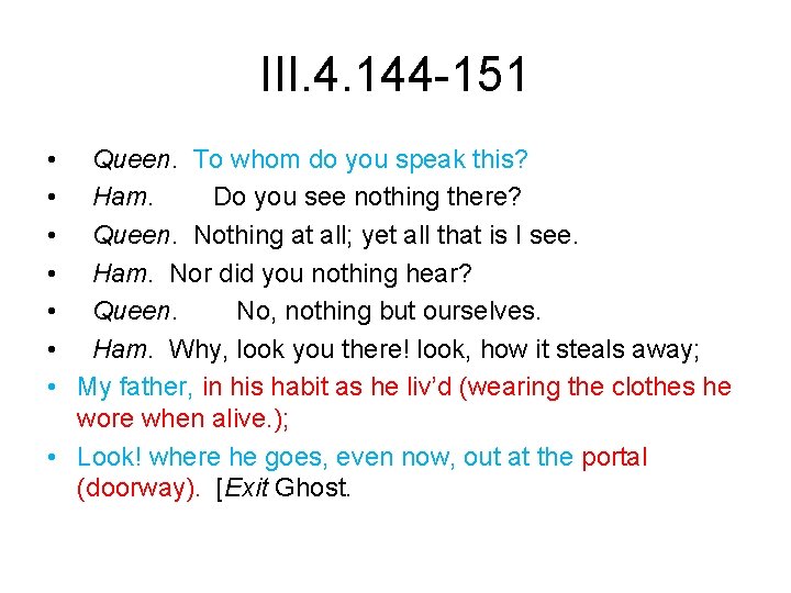 III. 4. 144 -151 • • Queen. To whom do you speak this? Ham.