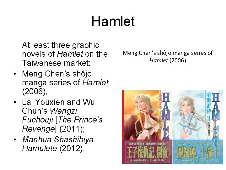 Hamlet At least three graphic novels of Hamlet on the Taiwanese market: • Meng