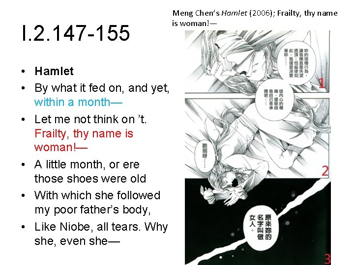 I. 2. 147 -155 Meng Chen’s Hamlet (2006); Frailty, thy name is woman!— •