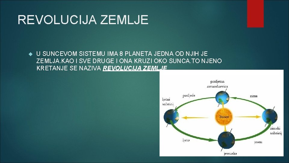 REVOLUCIJA ZEMLJE U SUNCEVOM SISTEMU IMA 8 PLANETA JEDNA OD NJIH JE ZEMLJA. KAO