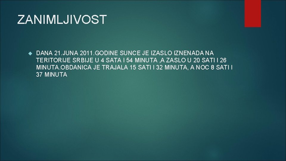 ZANIMLJIVOST DANA 21. JUNA 2011. GODINE SUNCE JE IZASLO IZNENADA NA TERITORIJE SRBIJE U