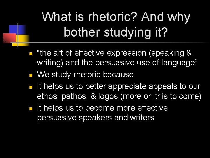 What is rhetoric? And why bother studying it? n n “the art of effective