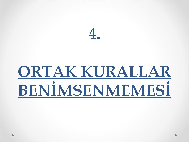 4. ORTAK KURALLAR BENİMSENMEMESİ 