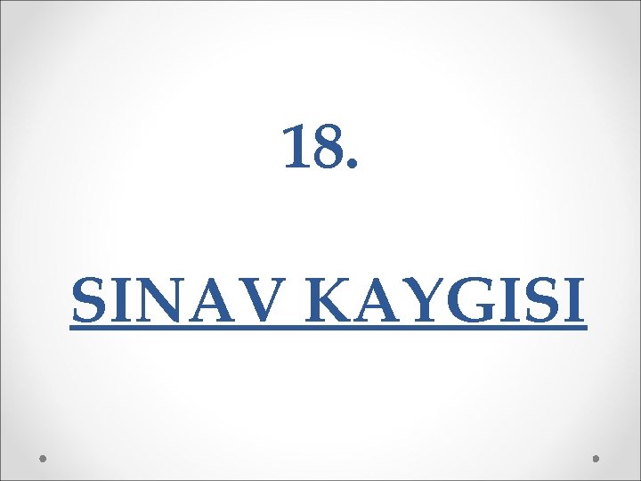 18. SINAV KAYGISI 
