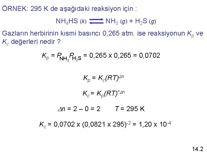 ÖRNEK: 295 K de aşağıdaki reaksiyon için : NH 4 HS (k) NH 3