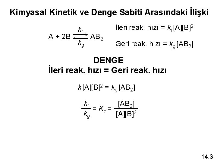 Kimyasal Kinetik ve Denge Sabiti Arasındaki İlişki A + 2 B ki kg AB