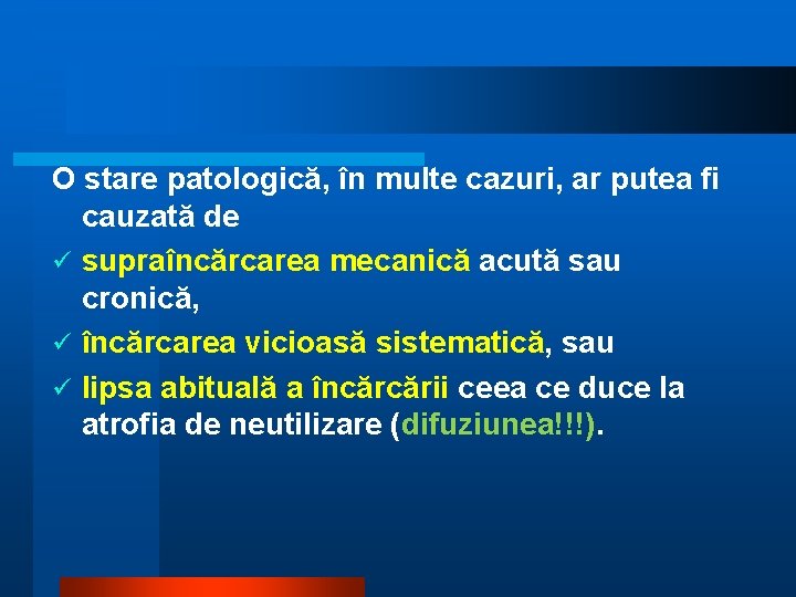 O stare patologică, în multe cazuri, ar putea fi cauzată de ü supraîncărcarea mecanică