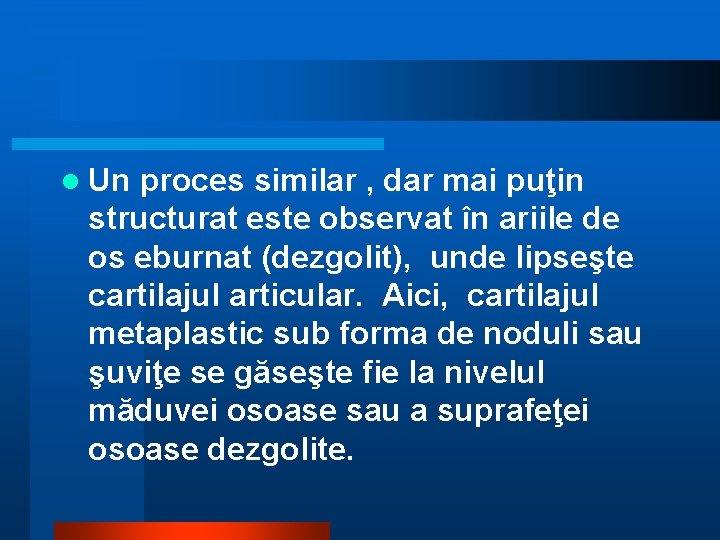 l Un proces similar , dar mai puţin structurat este observat în ariile de