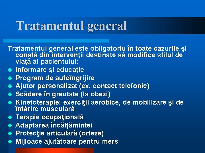 Tratamentul general este obligatoriu în toate cazurile şi constă din intervenţii destinate să modifice