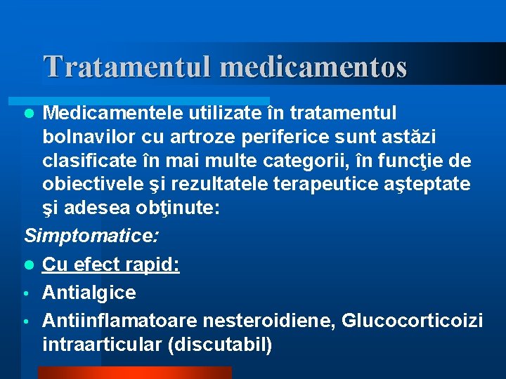 Tratamentul medicamentos Medicamentele utilizate în tratamentul bolnavilor cu artroze periferice sunt astăzi clasificate în