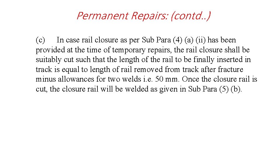  Permanent Repairs: (contd. . ) (c) In case rail closure as per Sub