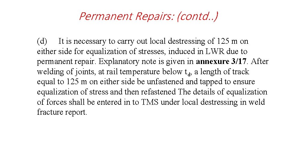  Permanent Repairs: (contd. . ) (d) It is necessary to carry out local