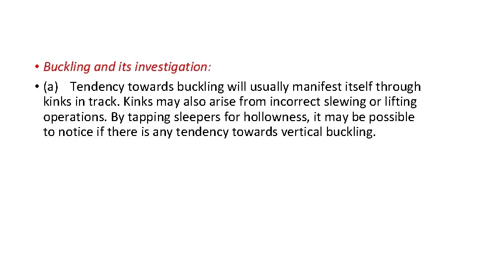  • Buckling and its investigation: • (a) Tendency towards buckling will usually manifest