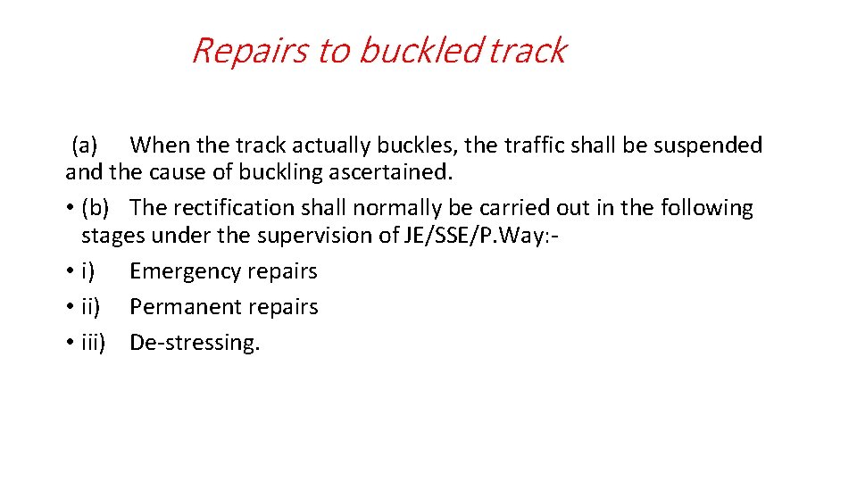 Repairs to buckled track (a) When the track actually buckles, the traffic shall be
