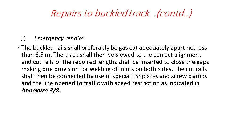 Repairs to buckled track. (contd. . ) (i) Emergency repairs: • The buckled rails