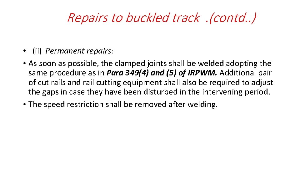 Repairs to buckled track. (contd. . ) • (ii) Permanent repairs: • As soon