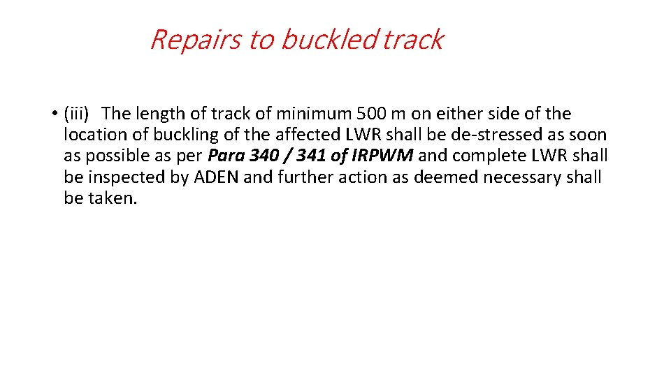 Repairs to buckled track • (iii) The length of track of minimum 500 m