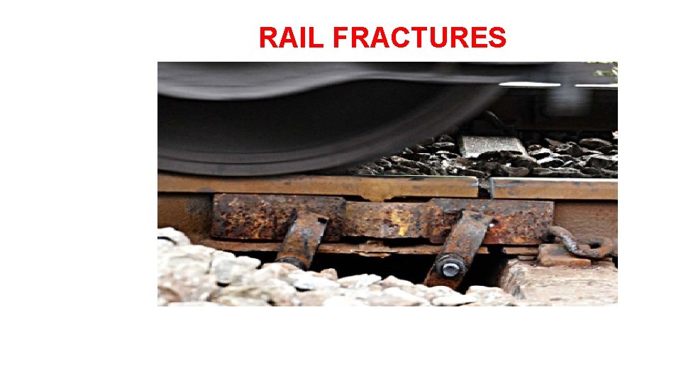  RAIL FRACTURES 