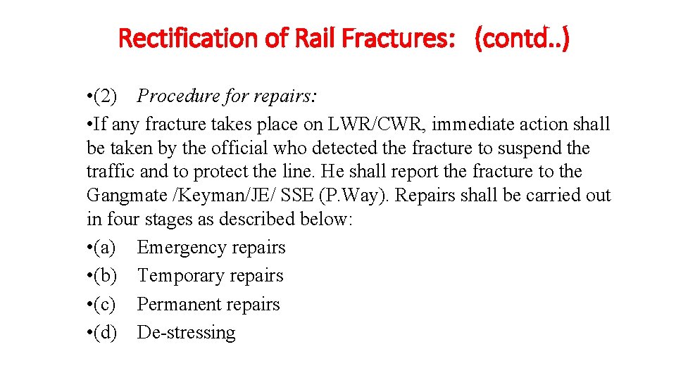 Rectification of Rail Fractures: (contd. . ) • (2) Procedure for repairs: •