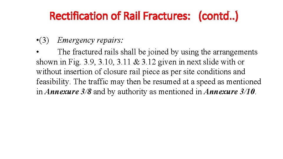  Rectification of Rail Fractures: (contd. . ) • (3) Emergency repairs: • The