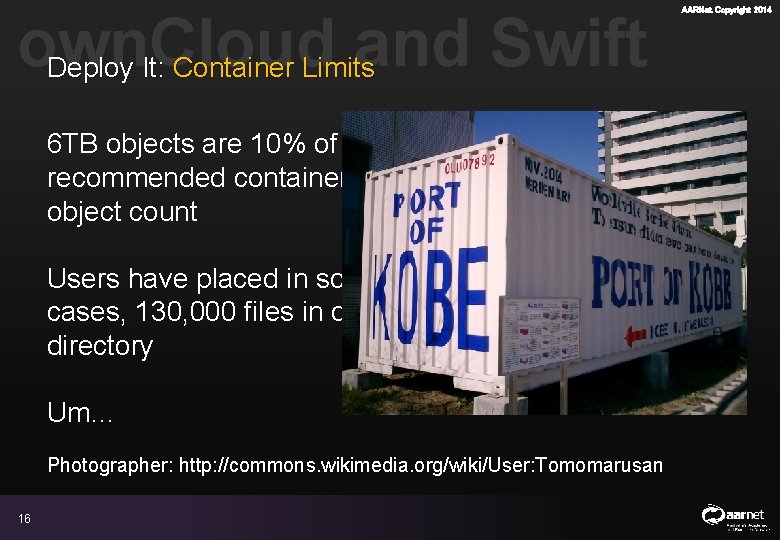 own. Cloud and Swift Deploy It: Container Limits 6 TB objects are 10% of own. Cloud and Swift Deploy It: Container Limits 6 TB objects are 10% of