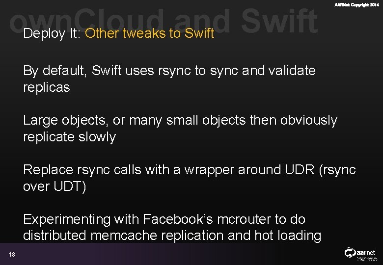 own. Cloud and Swift Deploy It: Other tweaks to Swift AARNet Copyright 2014 By own. Cloud and Swift Deploy It: Other tweaks to Swift AARNet Copyright 2014 By
