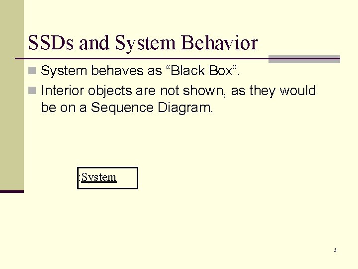 SSDs and System Behavior n System behaves as “Black Box”. n Interior objects are