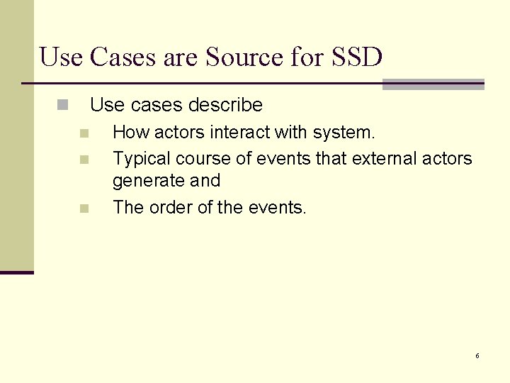 Use Cases are Source for SSD n Use cases describe n n n How