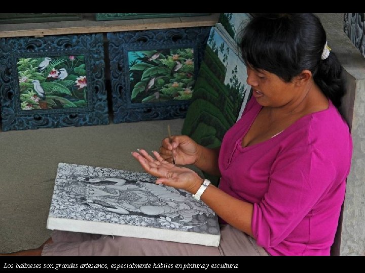 Los Pintora balineses en Ubud. son grandes artesanos, especialmente hábiles en pintura y escultura.