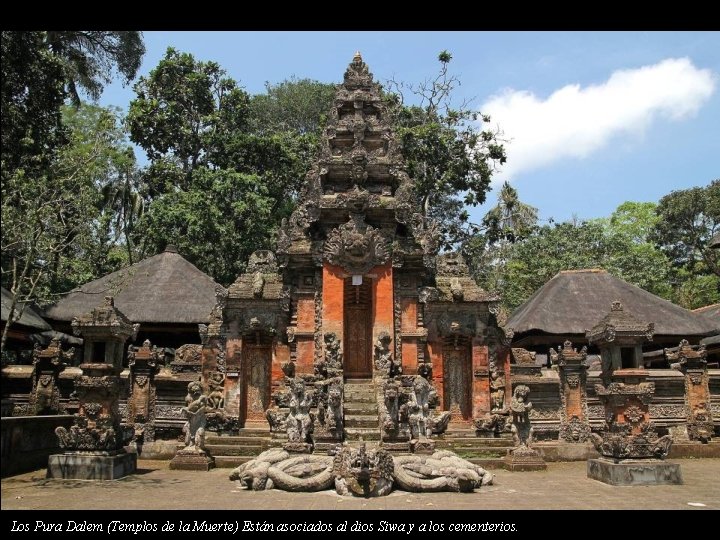 Los Pura Dalem (Templos de la Muerte) Están al dios Siwa y a los