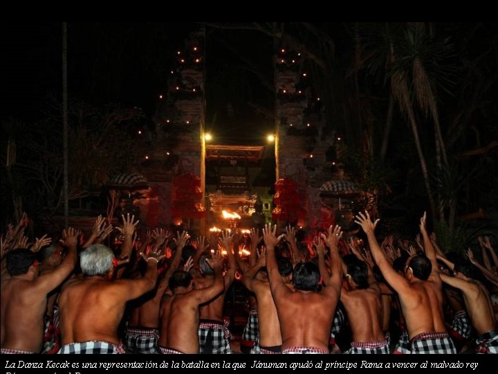 La Danza Kecak representación de la batalla en la que Jánuman ayudó al príncipe