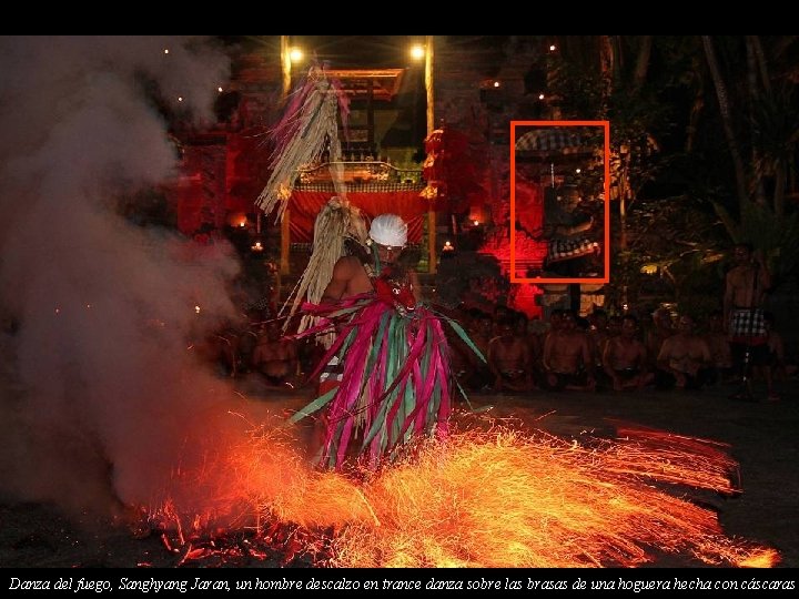 Danza del fuego, Sanghyang Jaran, un hombre descalzo en trance danza sobre las brasas