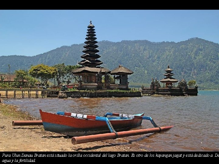 Pura Ulun Danau Bratan está situado la orilla occidental del lago Bratan. Es otro