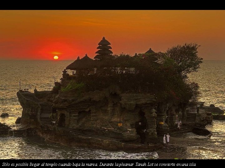 Tanah Sólo es Lot posible llegar al templo cuando baja la marea. Durante la