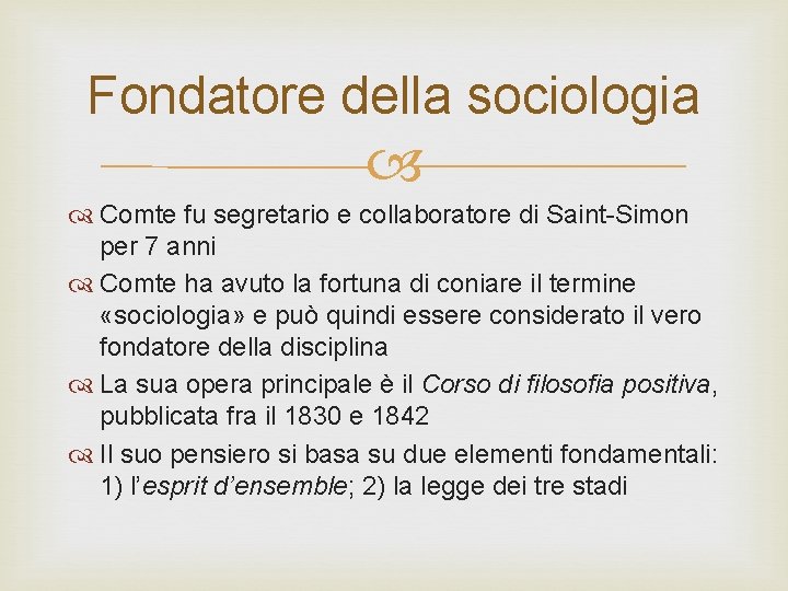 Fondatore della sociologia Comte fu segretario e collaboratore di Saint-Simon per 7 anni Comte