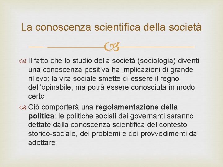 La conoscenza scientifica della società Il fatto che lo studio della società (sociologia) diventi