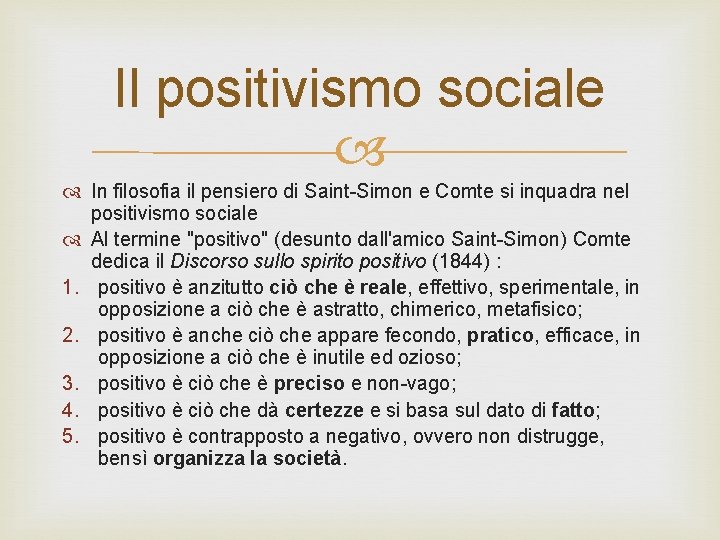 Il positivismo sociale In filosofia il pensiero di Saint-Simon e Comte si inquadra nel