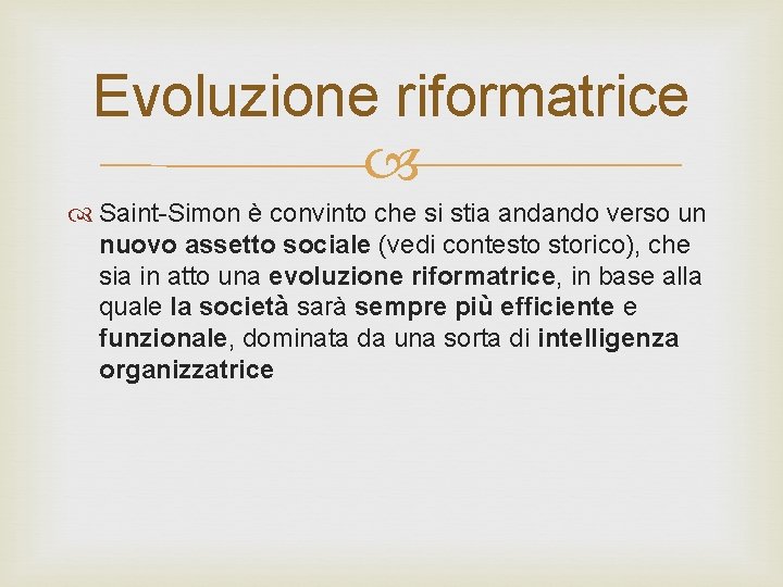 Evoluzione riformatrice Saint-Simon è convinto che si stia andando verso un nuovo assetto sociale