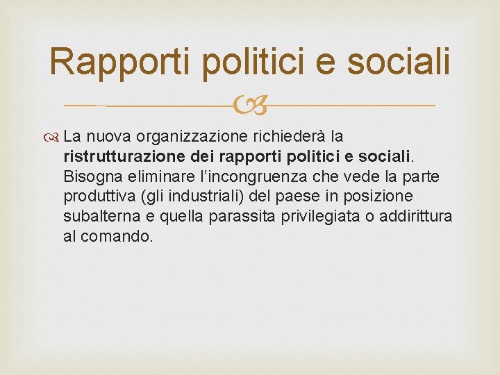 Rapporti politici e sociali La nuova organizzazione richiederà la ristrutturazione dei rapporti politici e