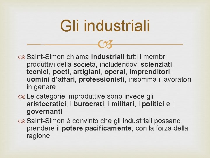 Gli industriali Saint-Simon chiama industriali tutti i membri produttivi della società, includendovi scienziati, tecnici,