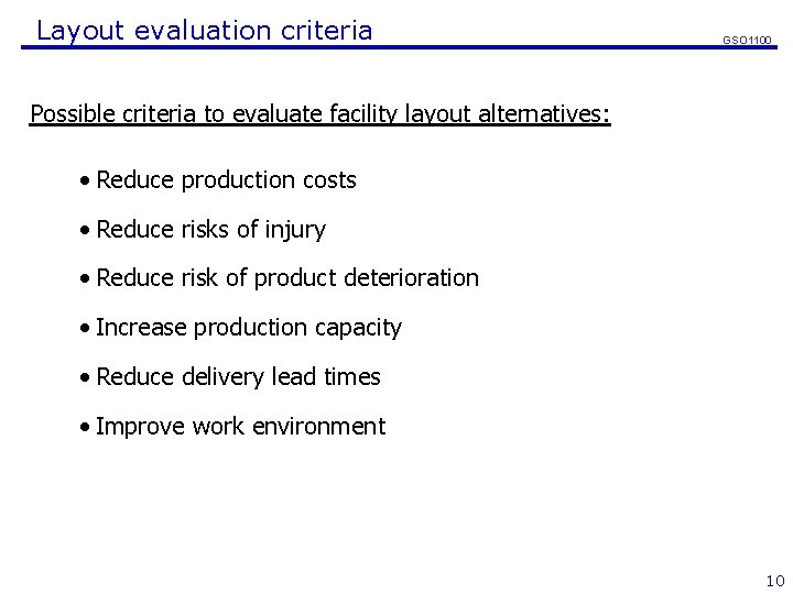 Layout evaluation criteria GSO 1100 Possible criteria to evaluate facility layout alternatives: • Reduce