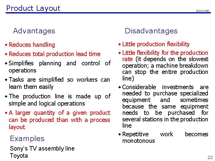 Product Layout Advantages • Reduces handling • Reduces total production lead time • Simplifies