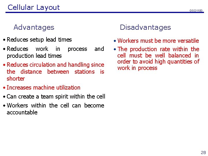 Cellular Layout Advantages • Reduces setup lead times • Reduces work in process and