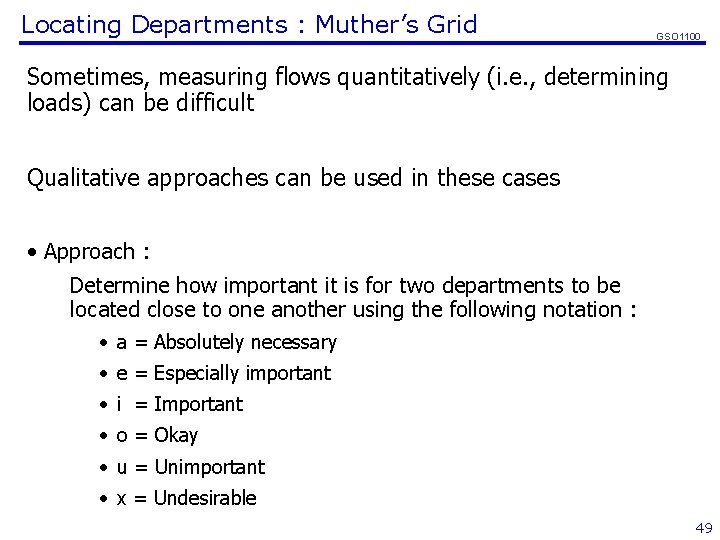 Locating Departments : Muther’s Grid GSO 1100 Sometimes, measuring flows quantitatively (i. e. ,