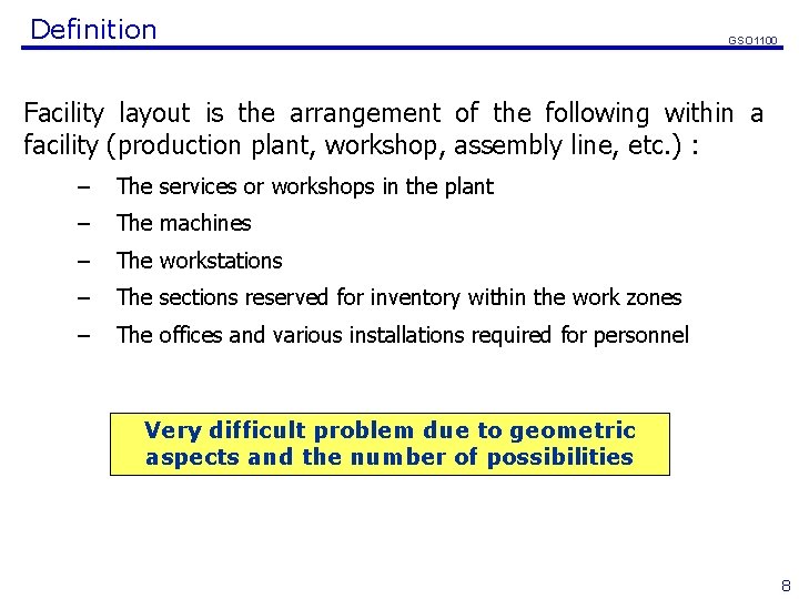 Definition GSO 1100 Facility layout is the arrangement of the following within a facility