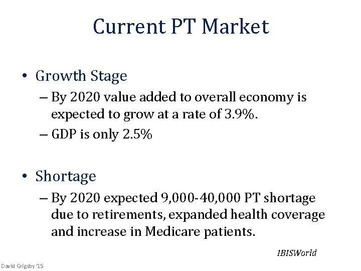 Current PT Market • Growth Stage – By 2020 value added to overall economy