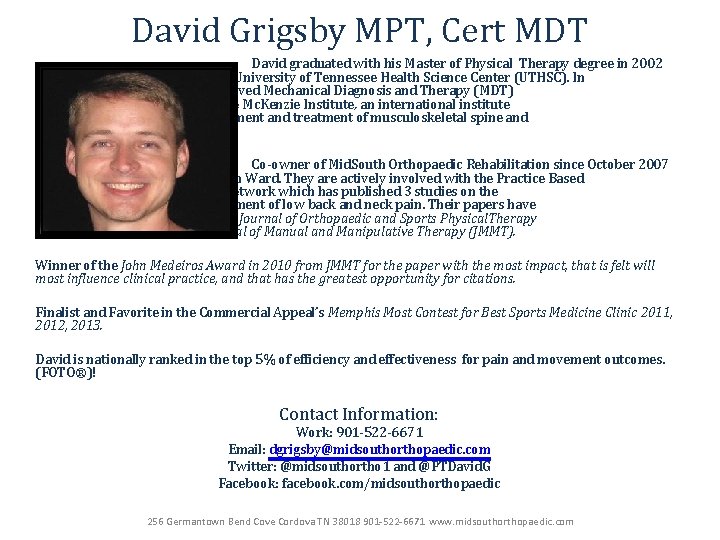 David Grigsby MPT, Cert MDT David graduated with his Master of Physical Therapy degree