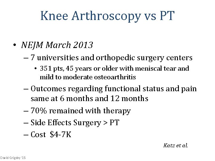 Knee Arthroscopy vs PT • NEJM March 2013 – 7 universities and orthopedic surgery