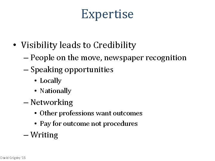 Expertise • Visibility leads to Credibility – People on the move, newspaper recognition –